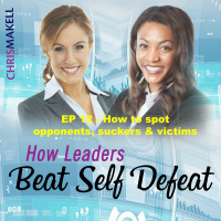 Beat Self Defeat Podcast: How to spot opponents, suckers  victims
