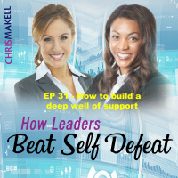Beat Self Defeat Podcast: How to build a deep well of support