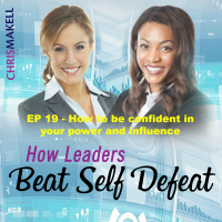 Beat Self Defeat Podcast: How to be confident in your power  influence