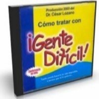 Cómo tratar con gente difícil - Dr César Lozano