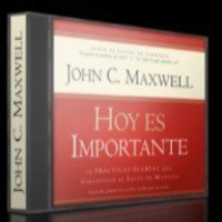 Hoy Es Importante, 12 prácticas diarias que garantizan el éxito de mañana, John Maxwell