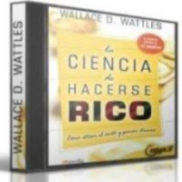 La ciencia de hacerse rico - Wallace D. Wattles