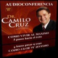 Cómo Vivir al Máximo- Dr Camilo Cruz