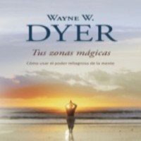 Tus Zonas Mágicas por Wayne Dyer
