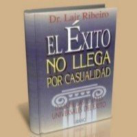 El Exito no llega por Casualidad- Dr.Lair Ribeiro