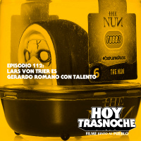 112: Lars Von Trier es Gerardo Romano con talento