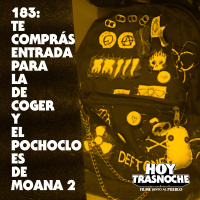 183: Te comprás la entrada para la de coger y el pochoclo es de Moana 2