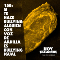 158: Si te hace bullying alguien con voz de ardilla es bullying igual