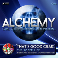 Alchemy 096 - Thats Good Craic - The Sober Life