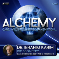 Alchemy 094 - Dr. Ibrahim Karim - Biogeometry