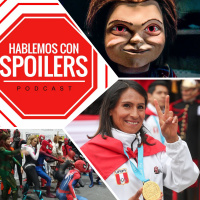 155| Hablemos con Spoilers: Lima Comic Con-Tigo Perú