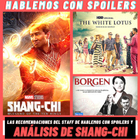 266| PARTE 2 | Hablemos con spoilers: ANÁLISIS DE SHANG-CHI y recomendaciones spoileras