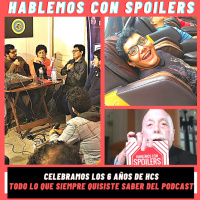 247| Hablemos con Spoilers: Todo lo que siempre quisiste saber de HcS Podcast - Inicio del Año 6