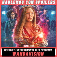 224| Hablemos con Spoilers: WandaVision Ep.4 Interrumpimos Este Programa - Disney+