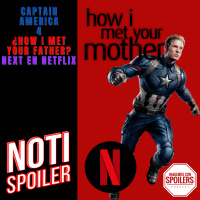 Noti-Spoiler: Capitán América 4, How i Met Your Father y novedades de NETFLIX para el 2021