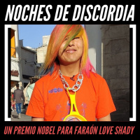 Noches de DISCORDia: Un Premio Nobel para Faraón Love Shady #RadioSpoiler