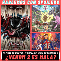 271| Hablemos con Spoilers: Venom Let There Be Carnage Una mala secuela de una mala película y Marvels What If...? + Pokémon Los Secretos de la Selva