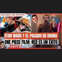 324| ONE PIECE LLEGA A SALAS PERUANAS Y STAR WARS NOS MUESTRA EL PASADO DE DOOKU | HCS PODCAST