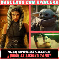 214| Hablemos con Spoilers: ¿Quién es Ahsoka Tano? (El pasado, presente y futuro de Star Wars) - The Mandalorian en Disney Plus