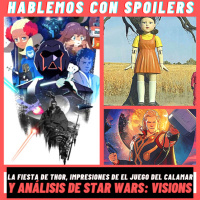 269| Hablemos con Spoilers: Star Wars: Visions + El Juego del Calamar, TUDUM 2021, Marvel´s What If...? Ep. 7 y más 