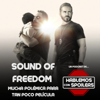 360 | Sonido de Libertad es Demasiada polémica para tan poca película, Hijos de Perra no es para niños, y toda la polémica de Rotten Tomatoes y los críticos pagados