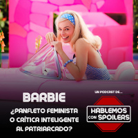 354 | Barbie ¿Panfleto feminista o crítica inteligente al patriarcado?, la Mansión Embrujada es una buena comedia de terror para toda la familia, y DC hará Crisis en Tierras Infinitas otra vez