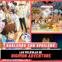 206| Hablemos con Spoilers: ANÁLISIS Las Películas de Digimon Adventure