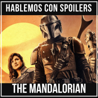 ESPECIAL|Hablemos con Spoilers: Análisis de El Mandaloriano (The Mandalorian) - DISNEY+