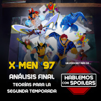 391 | ANÁLISIS FINAL DE X-MEN 97 ¿REALMENTE ES TAN BUENA? (TODO LO QUE NO SABÍAS Y TEORÍAS PARA LA SEGUNDA TEMPORADA)