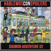 Hablemos con Spoilers: ESPECIAL Digimon Adventure 02 (Zero Two)