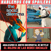 210| Hablemos con Spoilers: El Dilema de las Redes Sociales - Noticias Falsas, Adicción y más