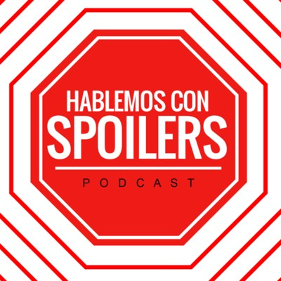 Hablemos Con Spoilers