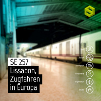 SE 257: Lissabon, Zugfahren in Europa