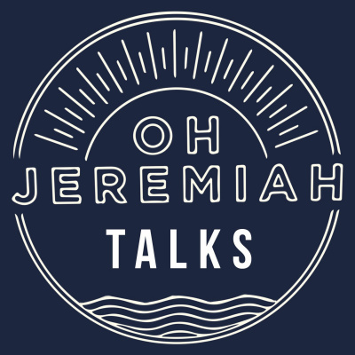 Oh Jeremiah Talks