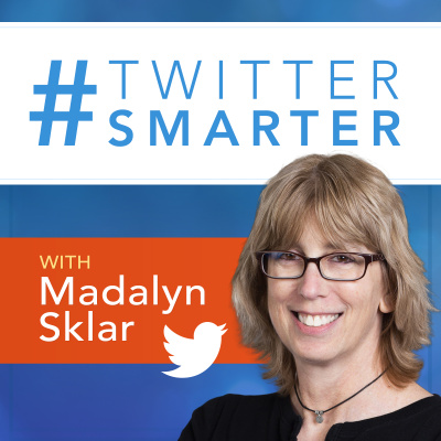 Twitter Smarter Podcast With Madalyn Sklar - The Best Twitter Tips From The Pros