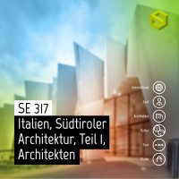 SE 317: Italien, Südtiroler Architektur, Teil 1, Architekten