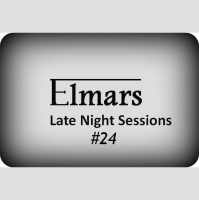 Elmars Presents - Late Night Sessions Episode #24
