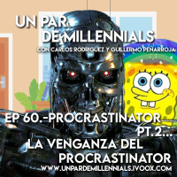 #60 Procrastinator Pt2: La venganza del Procrastinador