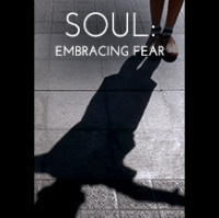 076 SOUL – EMBRACING FEAR