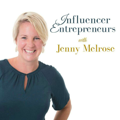 Influencer Entrepreneurs With Jenny Melrose
