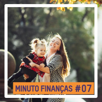 Minuto Finanças #07 - Como se organizar financeiramente Esperando um Filho