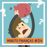 Minuto Finanças #04 - Por que toda vez que consigo dinheiro acontece algo e ele desaparece?