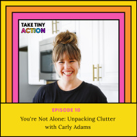Youre Not Alone: Unpacking Clutter with Carly Adams