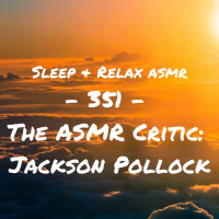 The ASMR Critic: Jackson Pollock