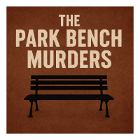 Park Bench Murders ////// 856