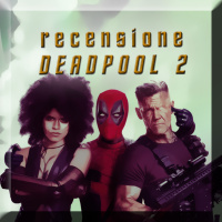 Recensione Deadpool 2 (senza spoiler)