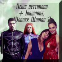 News Wonder Woman 2, Star Wars 9, Inhumans...