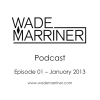 Wade Marriner Podcast, Episode 1- January 2013