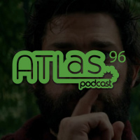 ATLas Podcast 96: A Quiet Place and Blockers Review
