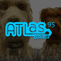 ATLas Podcast 95: Isle of Dogs and Ready Player One Reviews